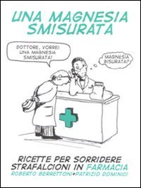 Una magnesia smisurata. Ricette per sorridere. Strafalcioni in farmacia