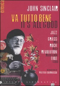 Va tutto bene&shy;It's all good. Jazz, erba, rock, rivoluzione, esilio. Testo inglese a fronte