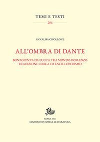 All'ombra di Dante. Bonagiunta da Lucca tra mondo romanzo, tradizione lirica ed enciclopedismo