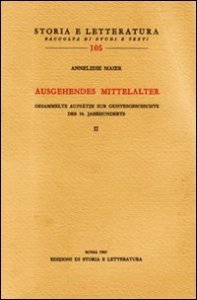 Ausgehendes Mittelalter. Gesammelte Aufsätze zur Geistesgeschichte des 14. Jahrhunderts