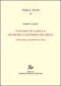 &laquo;Cantare di Camilla&raquo; di Pietro Canterino da Siena. Storia della tradizione e testi