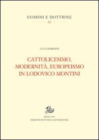 Cattolicesimo, modernit&agrave;, europeismo in Lodovico Montini