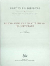 Felicit&agrave; pubblica e felicit&agrave; privata nel Settecento