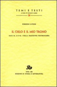 &laquo;Il cielo &egrave; il mio trono&raquo; Isaia 40, 12 e 66, 1 nella tradizione testimoniaria