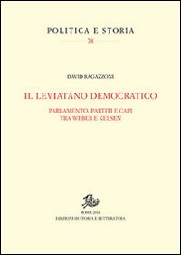 Il leviatano democratico. Parlamento, partiti e capi tra Weber e Kelsen
