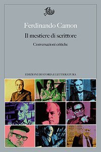 Il mestiere di scrittore. Conversazioni critiche