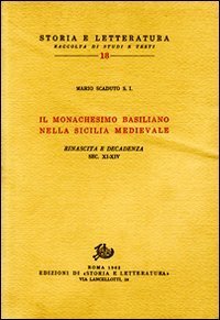 Il monachesimo basiliano nella Sicilia medievale. Rinascita e decadenza. Secoli XI-XIV