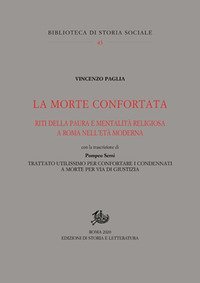 La morte confortata. Riti della paura e mentalit&agrave; religiosa a Roma nell'et&agrave; moderna