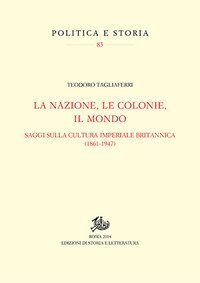 La nazione, le colonie, il mondo. Saggi sulla cultura imperiale britannica (1861-1947)