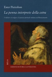 La penna interprete della cetra. I &laquo;Salmi&raquo; in volgare e la poesia spirituale italiana nel Rinascimento