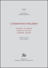 L'indovino Poliido. Eschilo &laquo;Le cretesi&raquo;, Sofocle &laquo;Manteis&raquo;, Euripide &laquo;Poliido&raquo;