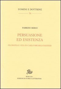 Persuasione ed esistenza. Filosofia e vita in Carlo Michelstaedter