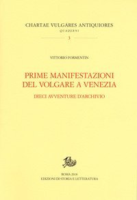Prime manifestazioni del volgare a Venezia. Dieci avventure d'archivio