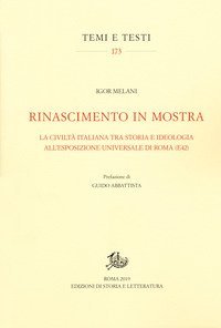 Rinascimento in mostra. La civilt&agrave; italiana tra storia e ideologia all'Esposizione Universale di Roma (E42)