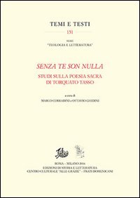 &laquo;Senza te son nulla&raquo;. Studi sulla poesia sacra di Torquato Tasso
