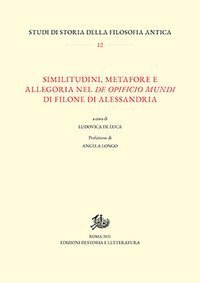 Similitudini, metafore e allegoria nel &laquo;De opificio mundi&raquo; di Filone di Alessandria