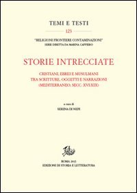 Storie intrecciate. Cristiani, ebrei e musulmani tra scritture, oggetti e narrazioni (Mediterraneo, secc. XVI-XIX)