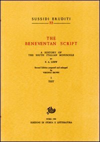 The Beneventan script. A History of the south italian minuscule