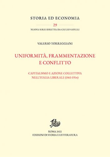 Uniformità, frammentazione e conflitto. Capitalismo e azione collettiva nell'Italia liberale (1861-1914)