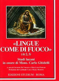 &laquo;Lingue come di fuoco&raquo; (At 2,3). Scritti lucani in onore di Mons. Carlo Ghidelli