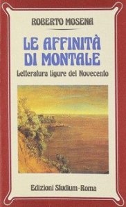 Le affinit&agrave; di Montale. Letteratura ligure del Novecento