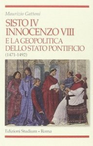 Sisto IV, Innocenzo VIII e la geopolitica dello Stato Pontificio (1471-1492)