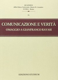 Comunicazione e verit&agrave;. Omaggio a Gianfranco Ravasi