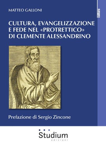 Cultura evangelizzazione e fede nel &laquo;Protrettico&raquo; di Clemente Alessandrino