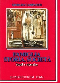 Famiglia, storia e societ&agrave;. Studi e ricerche