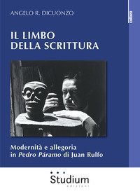 Il limbo della scrittura. Modernit&agrave; e allegoria in Pedro P&aacute;ramo di Juan Rulfo