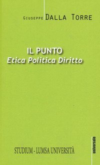 Il punto. Etica, politica, diritto