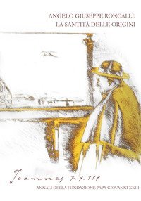 Joannes XXIII. Annali della fondazione Papa Giovanni XXIII Bergamo