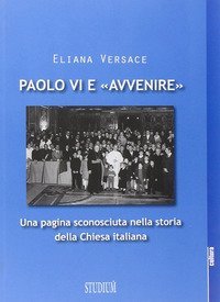 Paolo VI e &laquo;Avvenire&raquo;. Una pagina sconosciuta nella storia della Chiesa italiana