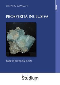 Prosperit&agrave; inclusiva. Saggi di economia civile