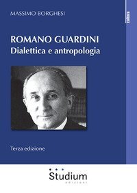 Romano Guardini. Dialettica e antropologia