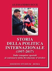 Storia della politica internazionale (1957-2017). Dalle conquiste spaziali al centenario della Rivoluzione d'ottobre