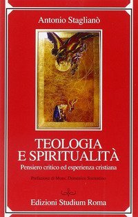 Teologia e spiritualit&agrave;. Pensiero critico ed esperienza cristiana