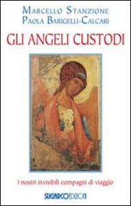 Angeli Custodi. I Nostri Invisibili Compagni Di Viaggio (gli)