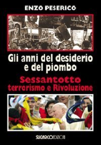 Anni Del Desiderio E Del Piombo. Sessantotto, Terrorismo E R (gli)