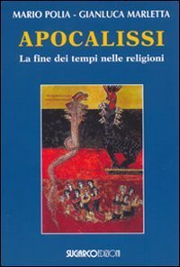 Apocalissi. La Fine Dei Tempi Nelle Religioni