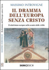 Dramma Dell`europa Senza Cristo. Il Relativismo Europeo Nell (il)