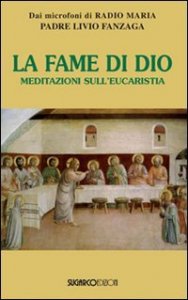Fame Di Dio. Meditazioni Sull`eucarestia (la)