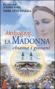 Medjugorje. La Madonna Chiama I Giovani