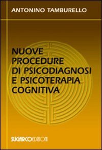 Nuove Procedure Di Psicodiagnosi E Psicoterapia Cognitiva