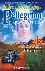 Pellegrino A Quattroruote. Sulle Strade D`europa
