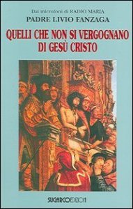 Quelli Che Non Si Vergognano Di Gesu` Cristo