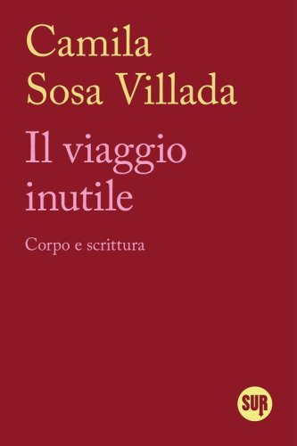 Il viaggio inutile. Corpo e scrittura