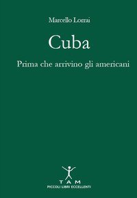 Cuba. Prima che arrivino gli americani
