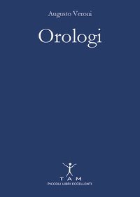 Orologi. Breve e appassionante storia delle macchine del tempo tra design e innovazione tecnologica