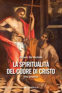 La spiritualit&agrave; del cuore di Cristo. Una proposta